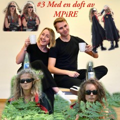 Ep 3: Med en doft av MPiRE