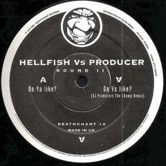 Hellfish vs. Producer - Do Ya Like?