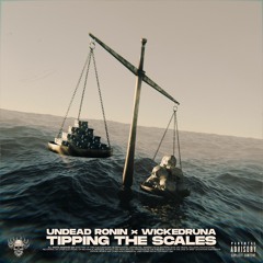 TIPPING THE SCALES (feat. WickedRuna) [prod. Undead Ronin]