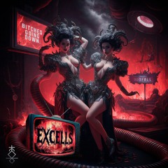 EXCELLS & Biofall - BITCHES GOING DOWN