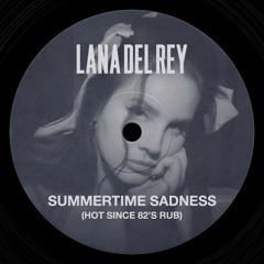 Free Download: Lana Del Rey - Summertime Sadness (Hot Since 82's Rub)