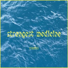 Strongest Medicine ((Remix))