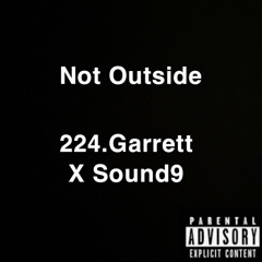 224.garrett X Sound9 -Not outside