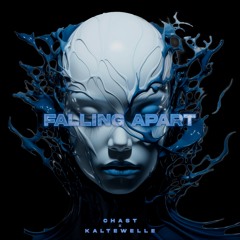 CHAST X KALTEWELLE - Falling Apart [FREE DL]