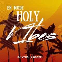 DJ VYNOUX - EN MODE HOLY VIBE (+ Bonus Track Brand New)🔥🙏🏽