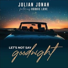 Lets Not Say Goodnight