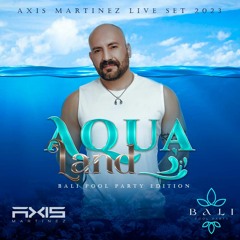 AQUALAND -  Live Set 2023 - Bali Pool Party (Dj Axis Martinez)