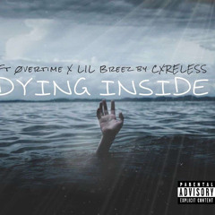 Dying Inside - ft. ØVERTIME & Lil Breez