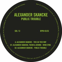 Premiere: B2 - Alexander Skancke - Public Trouble [SOL13]