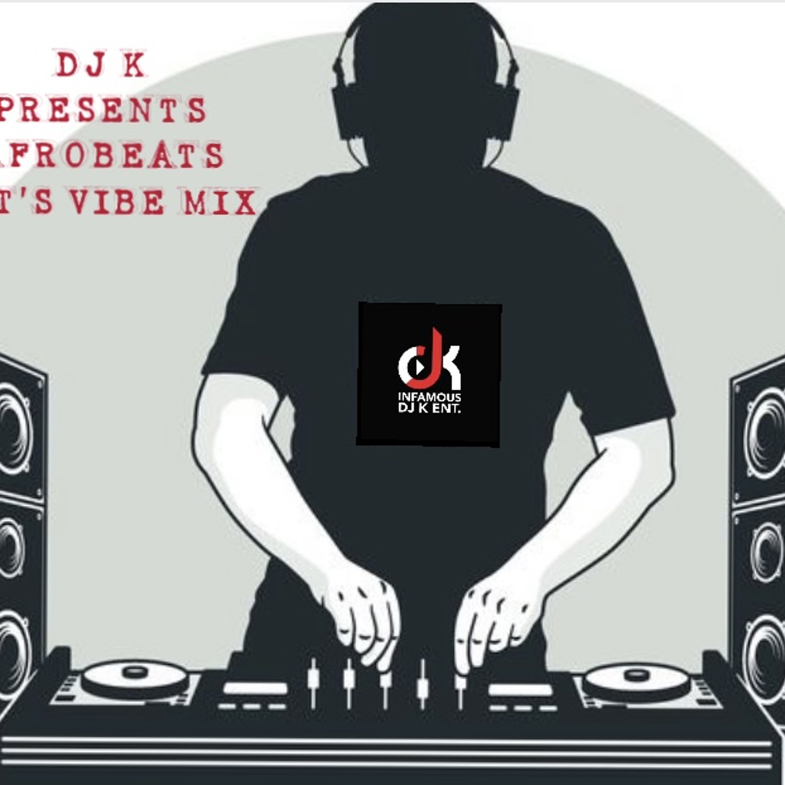 DJ K PRESENTS AFROBEATS LET'S VIBE MIX '22