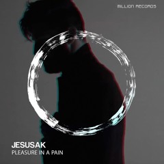 Jesusak - Pleasure In A Pain  | Free Download |