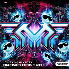 IIC3NT x MOAR x MTRX - Crowd Control [Extended Mix]