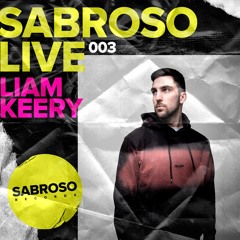 Sabroso Live 003 - Liam Keery (Tech House)