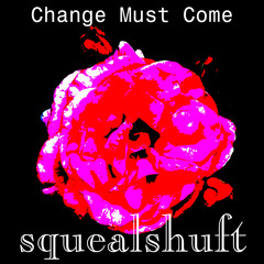 Change Must Come