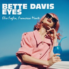 Elio Foglia Feat Francesca Monte - Bette Davis Eyes