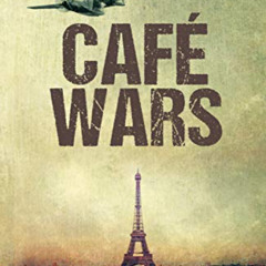 Access KINDLE 💜 Café Wars: A Historical War Novel (The Airmen Series Book 4) by  Dav