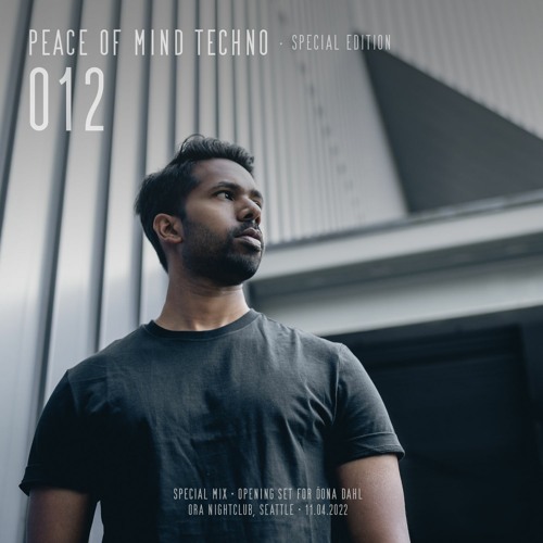 Peace of Mind Techno 012 (Opening Set for Öona Dahl - Ora Nightclub, Seattle - Nov.4, 2022)