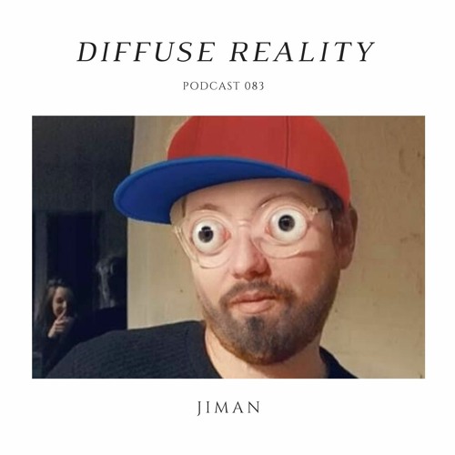 Diffuse Reality Podcast 083: Jiman