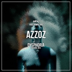 Free Download: Azzoz - Dysphoria (Original Mix)