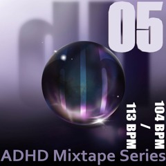 Another Day Has Dawned (ADHD Mixtape 05) - 104/113 BPM
