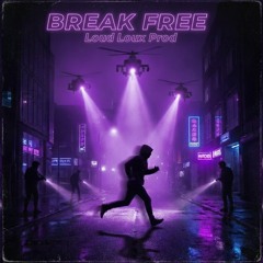 Break Free (loud loux prod.)