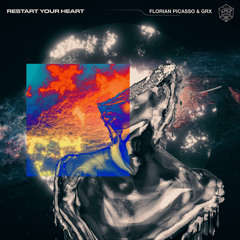 Florian Picasso & Grx - Restart Your Heart