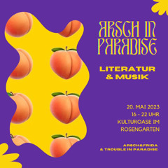 arsch&frida x Trouble in Paradise: Arsch in Paradise @ Kulturoase