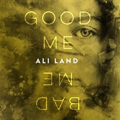[VIEW] [PDF EBOOK EPUB KINDLE] Good Me Bad Me: A Novel by  Ali Land,Imogen Church,Macmillan Audio �