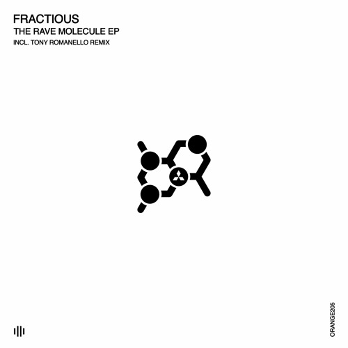 Fractious - The Rave Molecule (Original Mix) [Orange Recordings] - ORANGE205