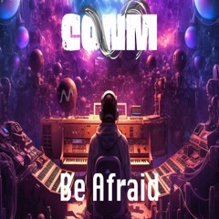 Be Afraid