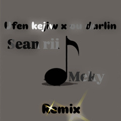 Ufen kejiw x ou darling. Sean rii feat meky rmx