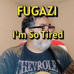 I'm So Tired