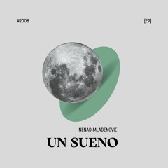 Nenad Mladenovic - Un Sueno (Original Mix)
