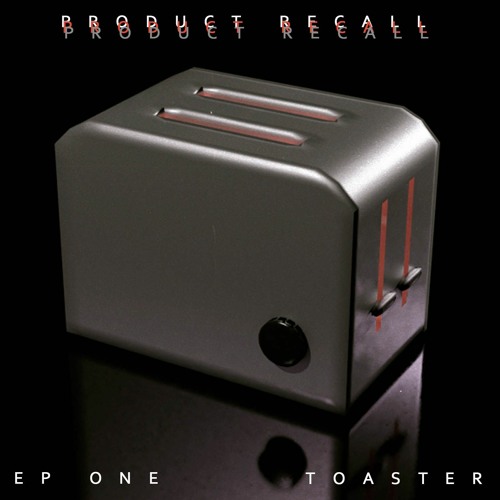 Product Recall EP One : Toaster