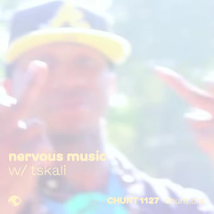 Nervous Music w/ tskali @chuntfm / 14 April 2025