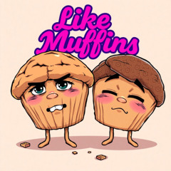 Like Muffins
