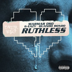 MarMar Oso & Quando Rondo - Ruthless (Nice Guys Always Finish Last) [Remix] [feat. G-Eazy]