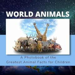 ⚡PDF⚡_  World Animals | A Photobook of the Greatest Animal Facts for Children: P
