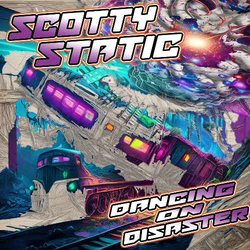 Scotty Static - Dancing on Disaster