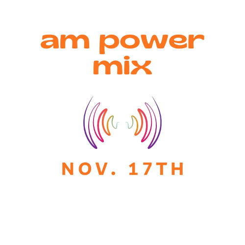 AM Power Mix Nov. 17th