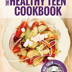 [GET] PDF 📚 The Healthy Teen Cookbook: Around the World In 80 Fantastic Recipes (Tee