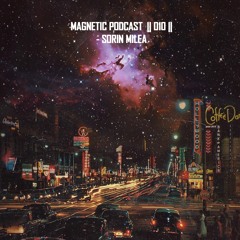 Magnetic Podcast || 010 || - Sorin Milea [All Own Productions]