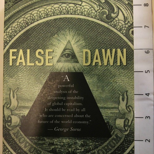 PDF read online False Dawn: The Delusions of Global Capitalism unlimited