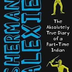 GET EBOOK EPUB KINDLE PDF The Absolutely True Diary of a Part-Time Indian by  Sherman Alexie 🗃️