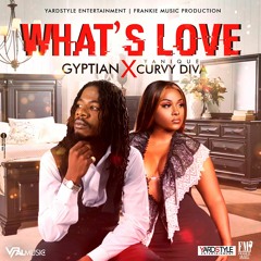 Gyptian x Curvy Diva - What's Love