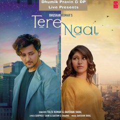Tere Naal Full Song | Tulsi Kumar, Darshan Raval | Gurpreet Saini, Gautam G Sharma | DP Live