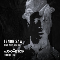 Tenor Saw - Ring the Alarm (Audiomission Bootleg)- Free DL!