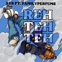 Reh Teh Teh ft. familyperfume