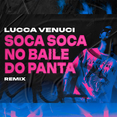 Soca Soca no Baile do Panta (Lucca Venuci Remix)