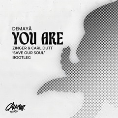 Demayä - You Are (Zinger & Carl Dutt 'Save Our Soul' Bootleg)